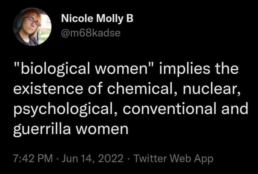 The meme is a screenshot of a tweet that uses a definition of "biological woman" to sarcastically imply that a person is not a biological woman. The text reads: "biological woman: a human female with a functioning uterus and ovaries, no exceptions."